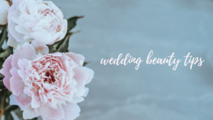 wedding beauty tips
